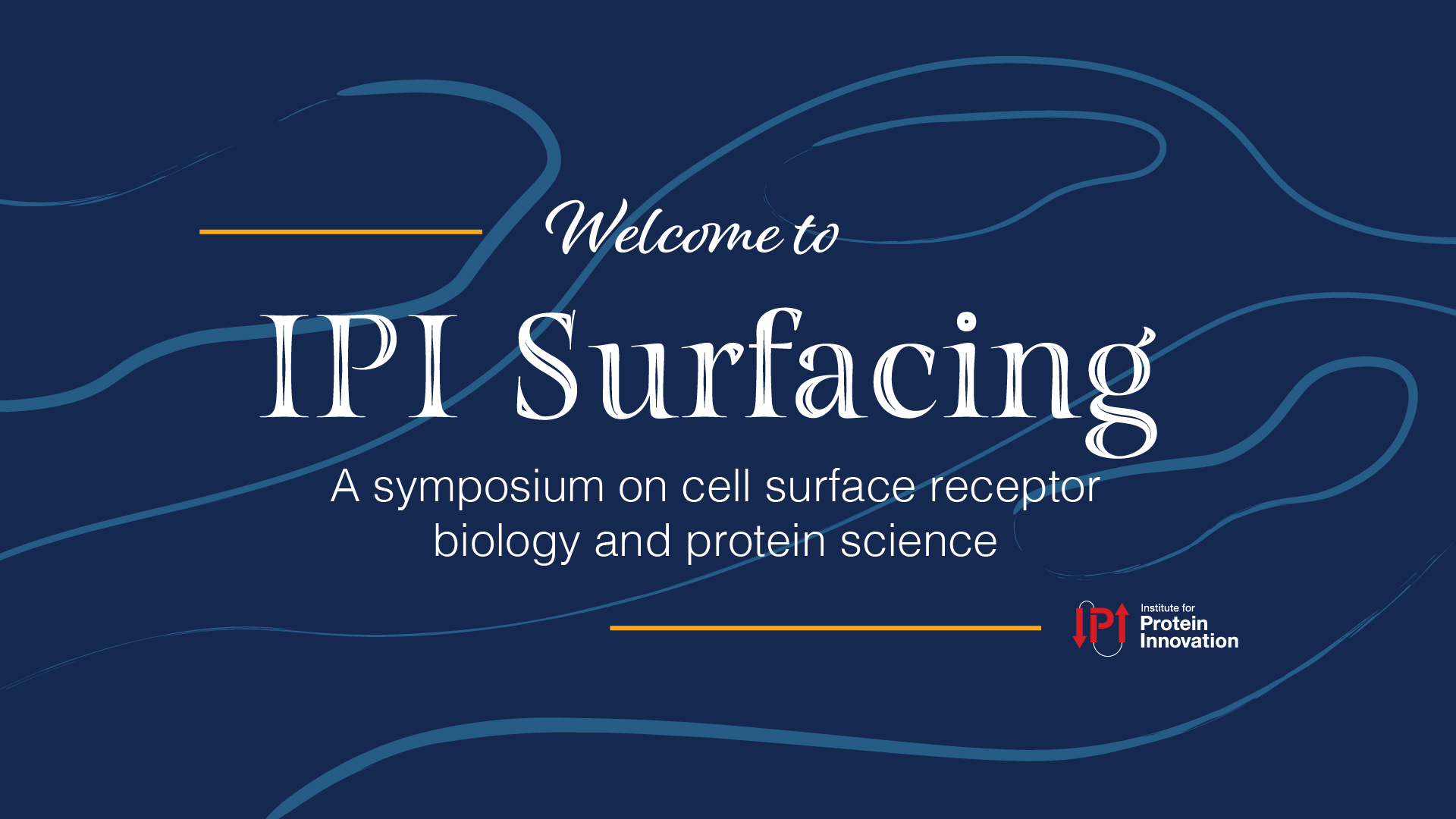 A graphic that reads, "Welcome to IPI Surfacing, a symposium on cell surface receptor biology and protein science"